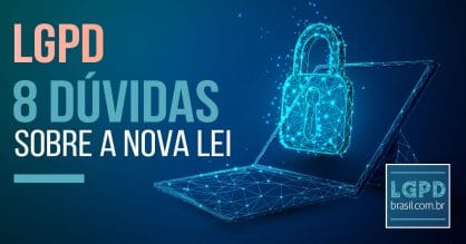 8 dúvidas sobre LGPD e proteção de dados que toda empresa possui